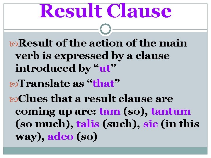 Result Clause Result of the action of the main verb is expressed by a