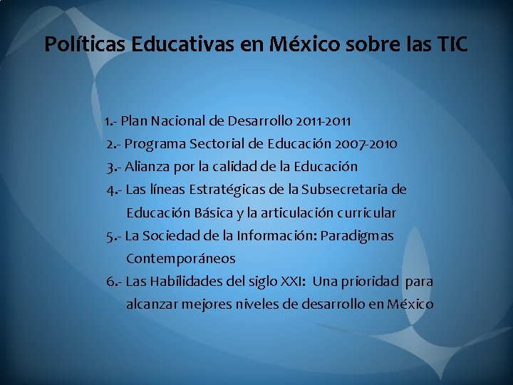 Políticas Educativas en México sobre las TIC 1. - Plan Nacional de Desarrollo 2011