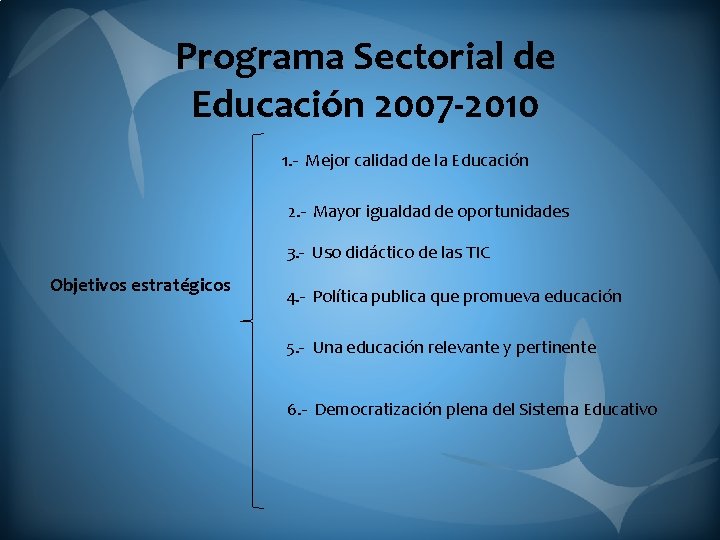 Programa Sectorial de Educación 2007 -2010 1. - Mejor calidad de la Educación 2.