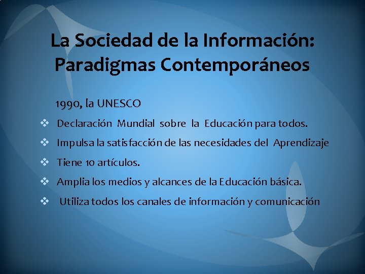 La Sociedad de la Información: Paradigmas Contemporáneos 1990, la UNESCO v Declaración Mundial sobre