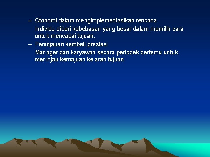 – Otonomi dalam mengimplementasikan rencana Individu diberi kebebasan yang besar dalam memilih cara untuk – Otonomi dalam mengimplementasikan rencana Individu diberi kebebasan yang besar dalam memilih cara untuk