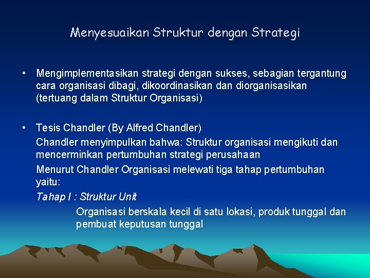 Menyesuaikan Struktur dengan Strategi • Mengimplementasikan strategi dengan sukses, sebagian tergantung cara organisasi dibagi,