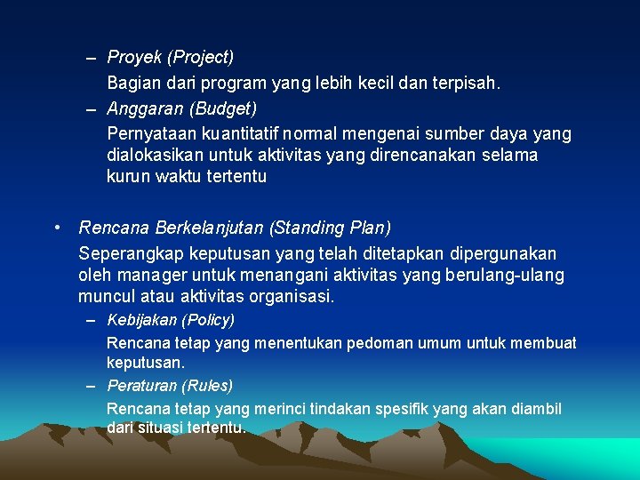 – Proyek (Project) Bagian dari program yang lebih kecil dan terpisah. – Anggaran (Budget)