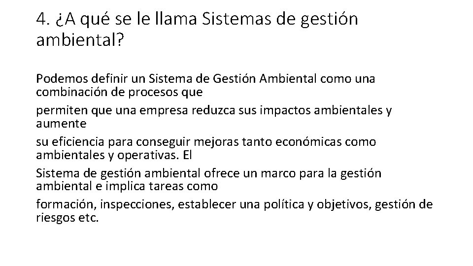 4. ¿A qué se le llama Sistemas de gestión ambiental? Podemos definir un Sistema