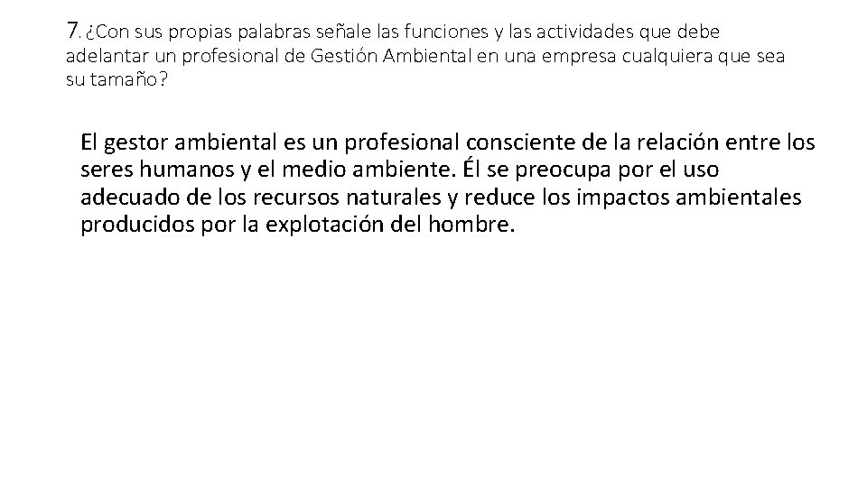 7. ¿Con sus propias palabras señale las funciones y las actividades que debe adelantar