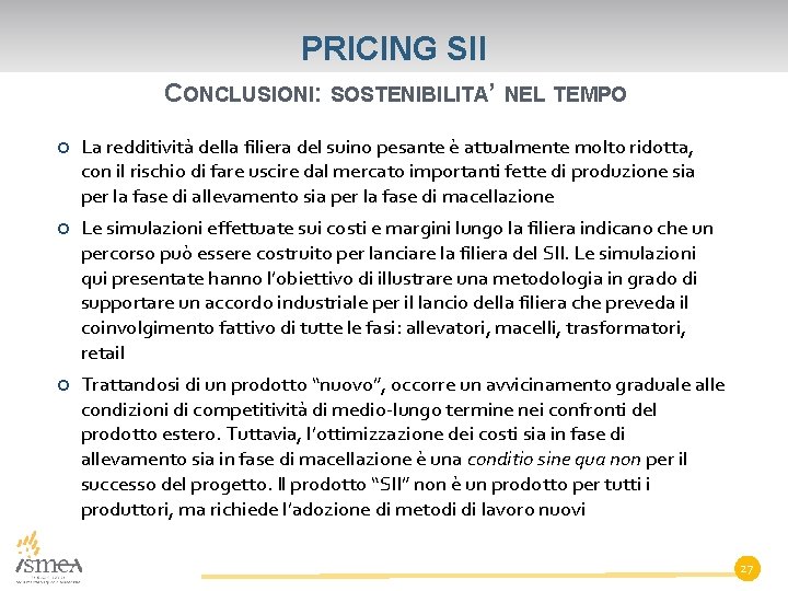 PRICING SII CONCLUSIONI: SOSTENIBILITA’ NEL TEMPO La redditività della filiera del suino pesante è