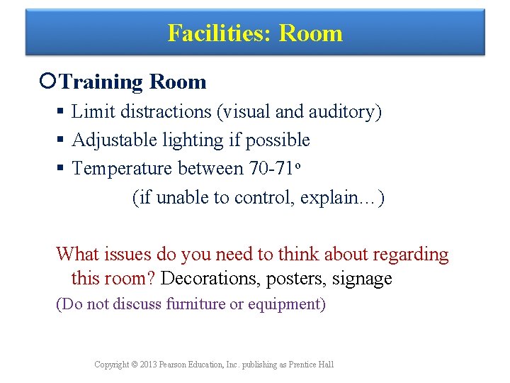 Facilities: Room Training Room Limit distractions (visual and auditory) Adjustable lighting if possible Temperature