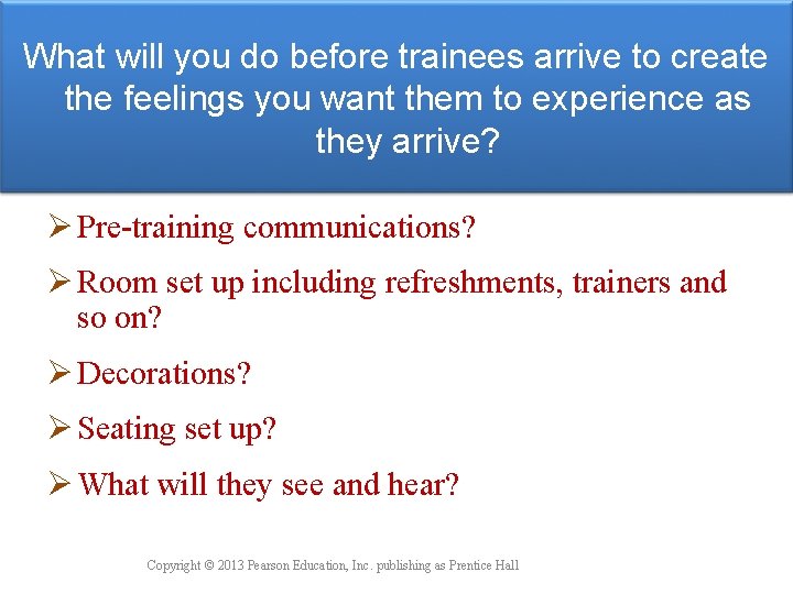 What will you do before trainees arrive to create the feelings you want them