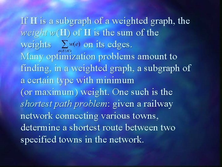 If H is a subgraph of a weighted graph, the weight w(H) of H