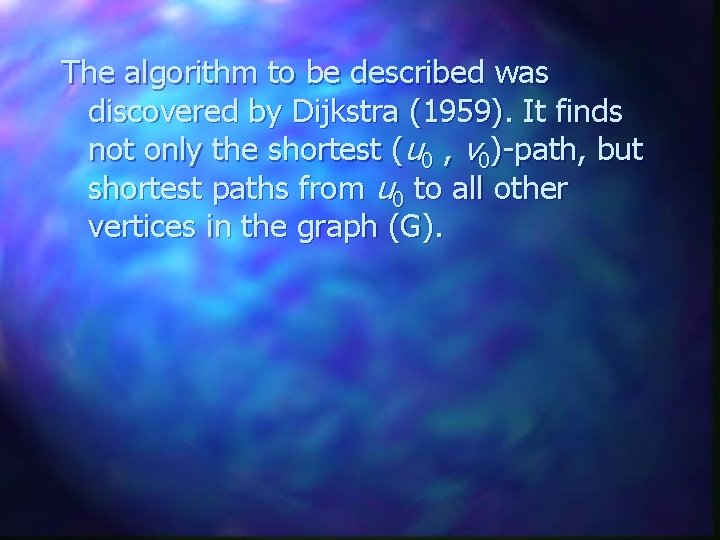 The algorithm to be described was discovered by Dijkstra (1959). It finds not only