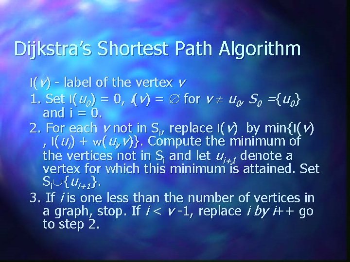 Dijkstra’s Shortest Path Algorithm l(v) - label of the vertex v 1. Set l(u