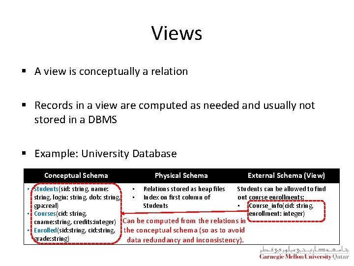 Views § A view is conceptually a relation § Records in a view are