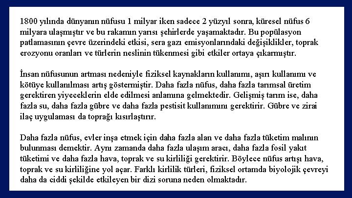 1800 yılında dünyanın nüfusu 1 milyar iken sadece 2 yüzyıl sonra, küresel nüfus 6