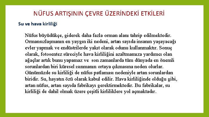 NÜFUS ARTIŞININ ÇEVRE ÜZERİNDEKİ ETKİLERİ Su ve hava kirliliği Nüfus büyüdükçe, giderek daha fazla