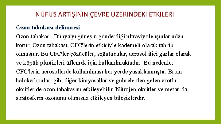 NÜFUS ARTIŞININ ÇEVRE ÜZERİNDEKİ ETKİLERİ Ozon tabakası delinmesi Ozon tabakası, Dünya'yı güneşin gönderdiği ultraviyole