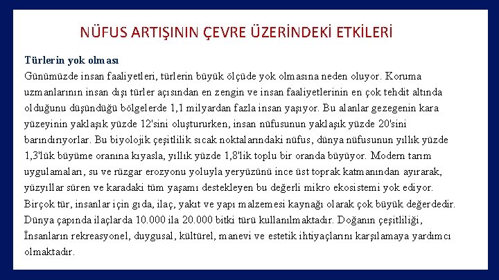 NÜFUS ARTIŞININ ÇEVRE ÜZERİNDEKİ ETKİLERİ Türlerin yok olması Günümüzde insan faaliyetleri, türlerin büyük ölçüde