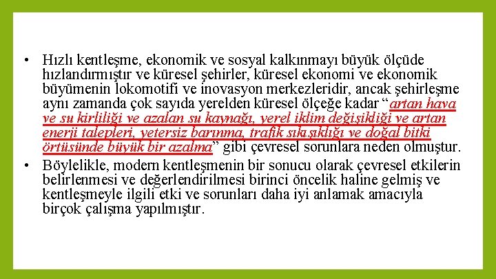  • Hızlı kentleşme, ekonomik ve sosyal kalkınmayı büyük ölçüde hızlandırmıştır ve küresel şehirler,