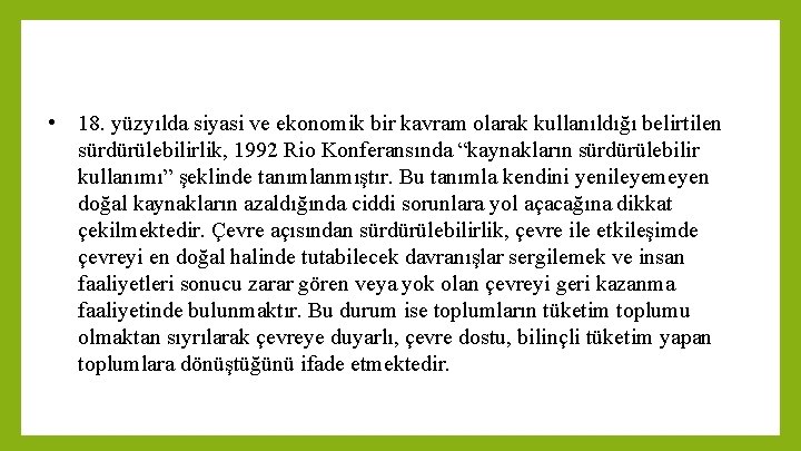  • 18. yüzyılda siyasi ve ekonomik bir kavram olarak kullanıldığı belirtilen sürdürülebilirlik, 1992