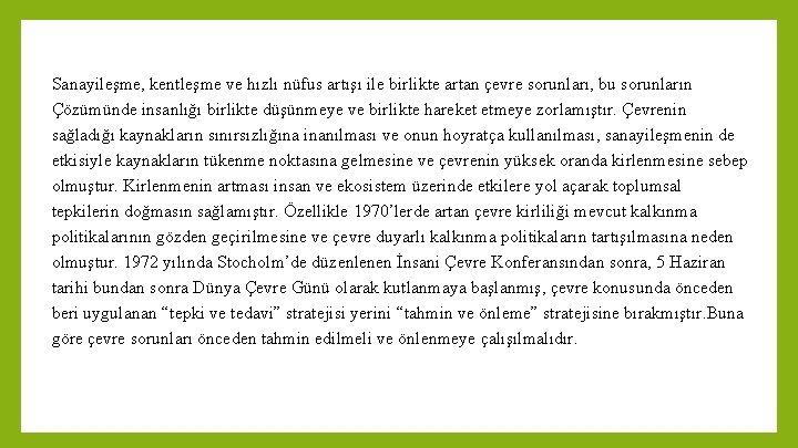 Sanayileşme, kentleşme ve hızlı nüfus artışı ile birlikte artan çevre sorunları, bu sorunların Çözümünde