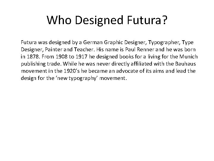 Who Designed Futura? Futura was designed by a German Graphic Designer, Typographer, Type Designer,