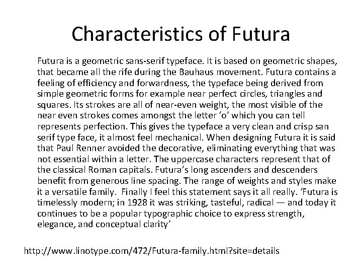 Characteristics of Futura is a geometric sans-serif typeface. It is based on geometric shapes,