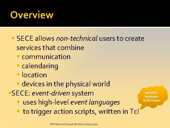Overview SECE allows non-technical users to create services that combine communication calendaring location devices