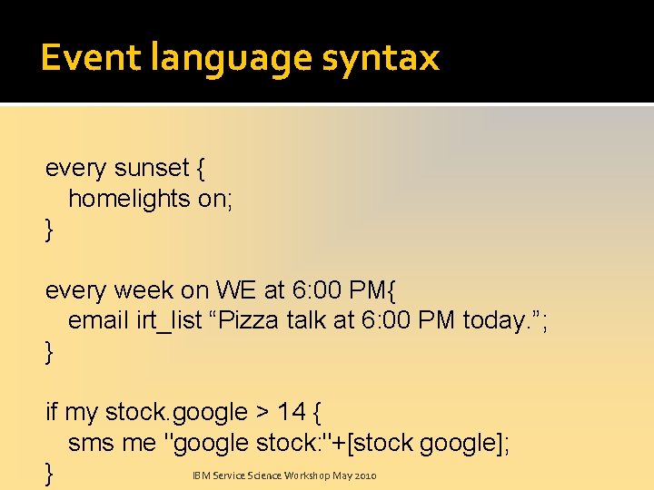 Event language syntax every sunset { homelights on; } every week on WE at