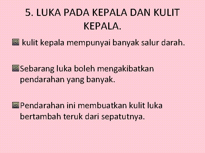 5. LUKA PADA KEPALA DAN KULIT KEPALA. kulit kepala mempunyai banyak salur darah. Sebarang