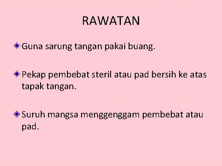 RAWATAN Guna sarung tangan pakai buang. Pekap pembebat steril atau pad bersih ke atas