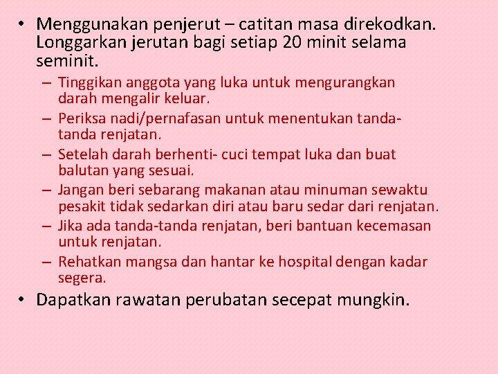  • Menggunakan penjerut – catitan masa direkodkan. Longgarkan jerutan bagi setiap 20 minit