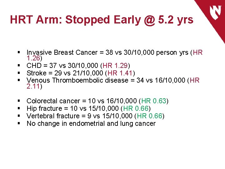 HRT Arm: Stopped Early @ 5. 2 yrs § Invasive Breast Cancer = 38