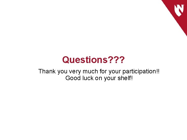 Questions? ? ? Thank you very much for your participation!! Good luck on your