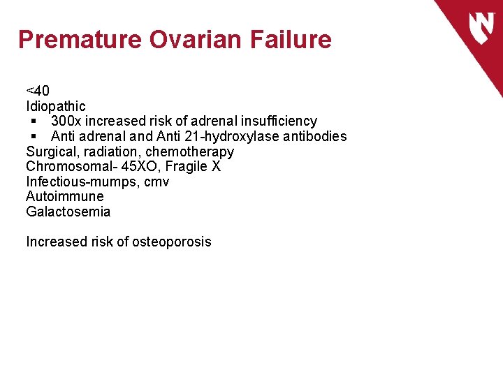 Premature Ovarian Failure <40 Idiopathic § 300 x increased risk of adrenal insufficiency §