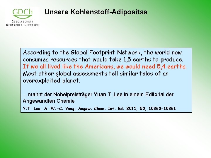 Unsere Kohlenstoff-Adipositas According to the Global Footprint Network, the world now consumes resources that