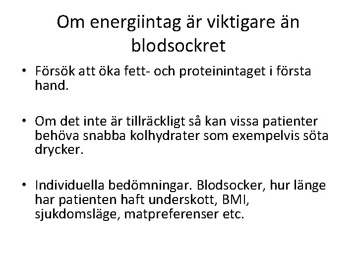 Om energiintag är viktigare än blodsockret • Försök att öka fett- och proteinintaget i