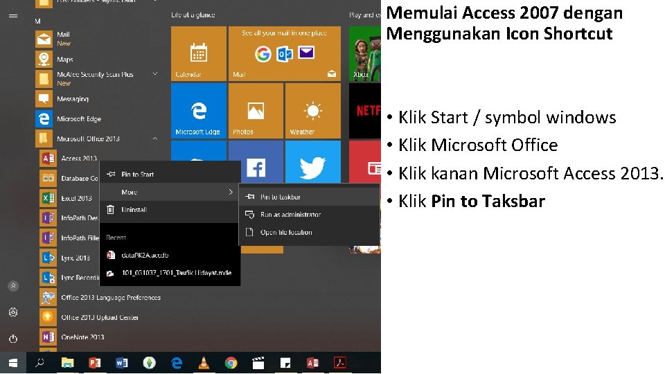 Memulai Access 2007 dengan Menggunakan Icon Shortcut • Klik Start / symbol windows •