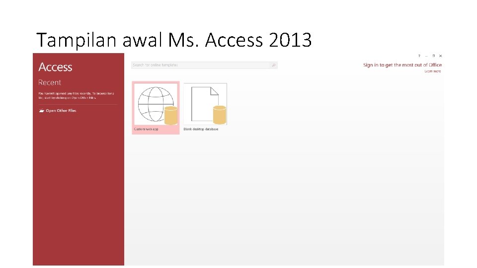 Tampilan awal Ms. Access 2013 