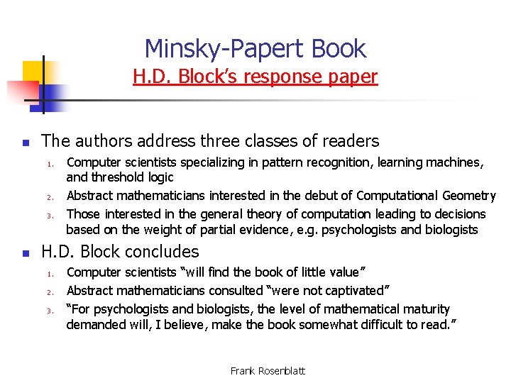 Minsky-Papert Book H. D. Block’s response paper n The authors address three classes of