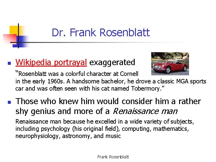 Dr. Frank Rosenblatt n Wikipedia portrayal exaggerated “Rosenblatt was a colorful character at Cornell