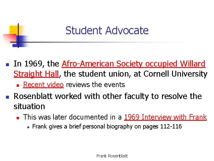 Student Advocate n In 1969, the Afro-American Society occupied Willard Straight Hall, the student