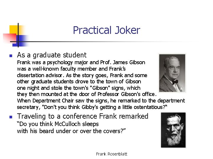 Practical Joker n As a graduate student Frank was a psychology major and Prof.