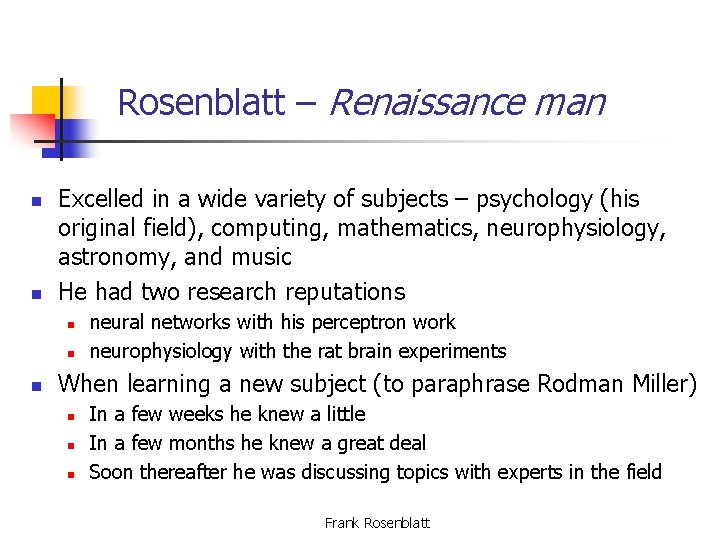 Rosenblatt – Renaissance man n n Excelled in a wide variety of subjects –