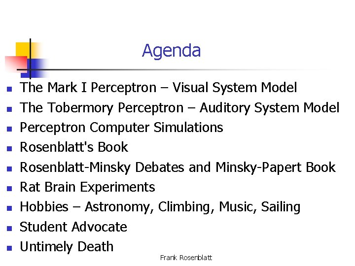 Agenda n n n n n The Mark I Perceptron – Visual System Model