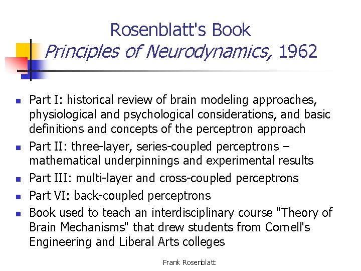 Rosenblatt's Book Principles of Neurodynamics, 1962 n n n Part I: historical review of