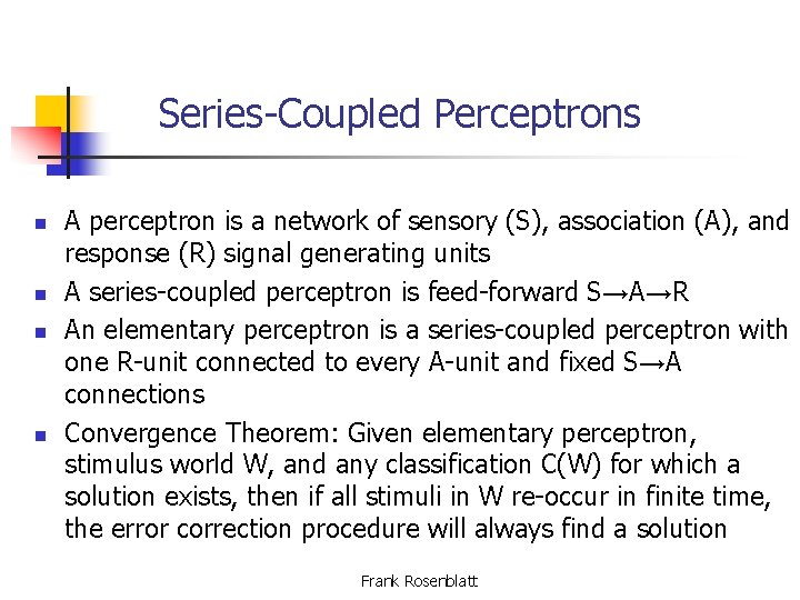 Series-Coupled Perceptrons n n A perceptron is a network of sensory (S), association (A),