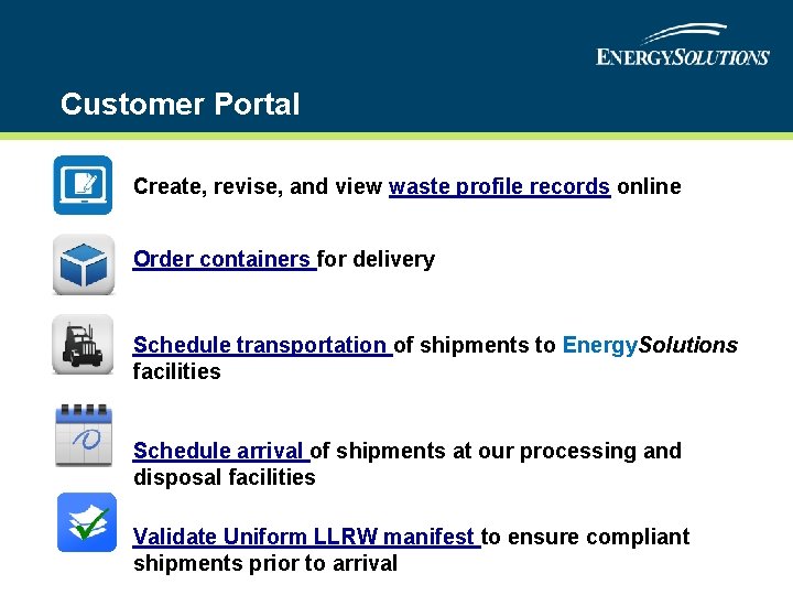 Customer Portal Create, revise, and view waste profile records online Order containers for delivery