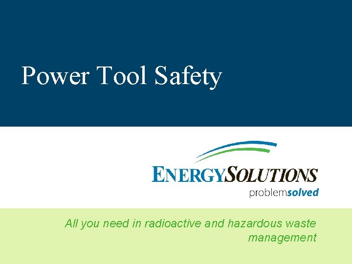 Power Tool Safety All you need in radioactive and hazardous waste management 