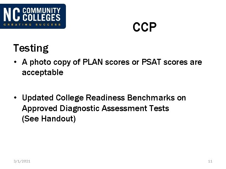 CCP Testing • A photo copy of PLAN scores or PSAT scores are acceptable