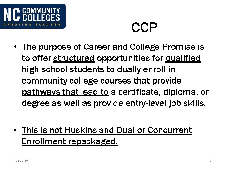 CCP • The purpose of Career and College Promise is to offer structured opportunities