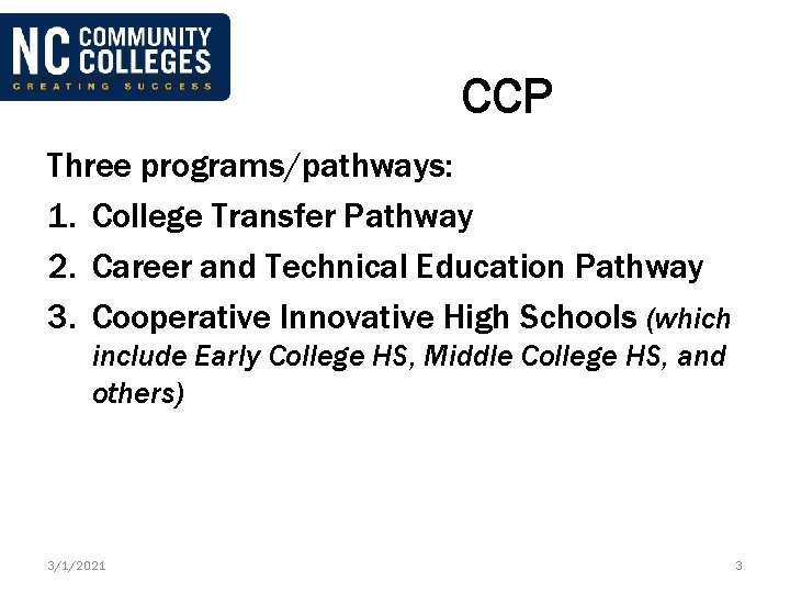CCP Three programs/pathways: 1. College Transfer Pathway 2. Career and Technical Education Pathway 3.